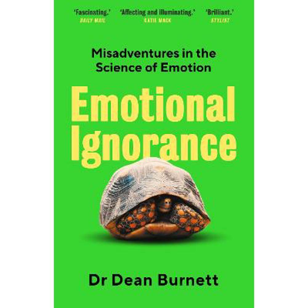 Emotional Ignorance: Misadventures in the Science of Emotion (Paperback) - Dean Burnett